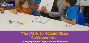 The Path to Accelerated Achievement Leveraging Proper Diagnostics and Placement